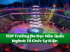 TOP trường du học Hàn Quốc ngành Tổ chức Sự kiện có thể bạn chưa biết!
